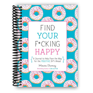 Find Your F*cking Happy: A Journal to Help Pave the Way for Positive Sh*t Ahead (Spiral Bound) - By Baano