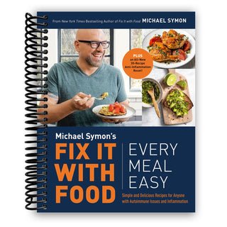 Fix It with Food: Every Meal Easy: Simple and Delicious Recipes for Anyone with Autoimmune Issues and Inflammation : A Cookbook (Spiral Bound) - By Baano