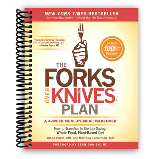 The Forks Over Knives Plan: How to Transition to the Life-Saving, Whole-Food, Plant-Based Diet (Spiral Bound) - By Baano