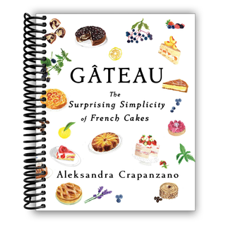 Gateau: The Surprising Simplicity of French Cakes (Spiral Bound) - By Baano