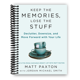 Keep the Memories, Lose the Stuff: Declutter, Downsize, and Move Forward with Your Life (Spiral Bound) - By Baano