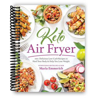 Keto Air Fryer: 100+ Delicious Low-Carb Recipes to Heal Your Body & Help You Lose Weight (Spiral Bound) - By Baano