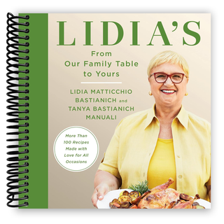 Lidia's From Our Family Table to Yours: More Than 100 Recipes Made with Love for All Occasions: A Cookbook (Spiral Bound) - By Baano