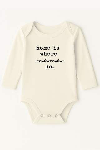 Home is Where Mama is Organic Baby Bodysuit Long Sleeve