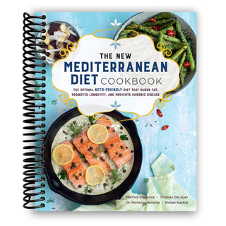 The New Mediterranean Diet Cookbook: The Optimal Keto-Friendly Diet that Burns Fat, Promotes Longevity, and Prevents Chronic Disease (Spiral Bound)