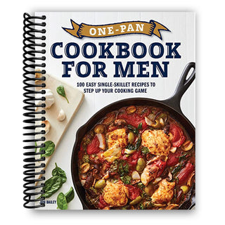 One-Pan Cookbook for Men: 100 Easy Single-Skillet Recipes to Step Up Your Cooking Game (Spiral Bound) - By Baano
