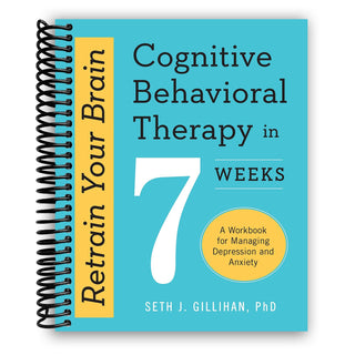 Retrain Your Brain (Cognitive Behavioral Therapy in 7 Weeks: A Workbook for Managing Depression and Anxiety) (Spiral Bound) - By Baano