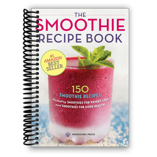 The Smoothie Recipe Book: 150 Smoothie Recipes Including Smoothies for Weight Loss and Smoothies for Good Health (Spiral Bound) - By Baano