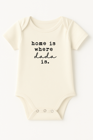 Home is Where Dada is Organic Cotton Baby Bodysuit Short Sleeve