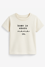Home is Where Mama Is Organic Kids T-shirt - By Baano