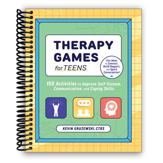Therapy Games for Teens: 150 Activities to Improve Self-Esteem, Communication, and Coping Skills (Spiral Bound) - By Baano