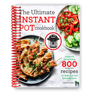 The Ultimate Instant Pot Cookbook: Foolproof, Quick & Easy 800 Instant Pot Recipes for Beginners and Advanced Users (Spiral Bound) - By Baano