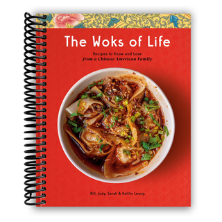 The Woks of Life: Recipes to Know and Love from a Chinese American Family (Spiral Bound) - By Baano