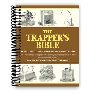 The Trapper's Bible: The Most Complete Guide on Trapping and Hunting Tips Ever (Spiral Bound) - By Baano