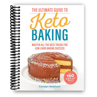 The Ultimate Guide to Keto Baking: Master All the Best Tricks for Low-Carb Baking Success (Spiral Bound) - By Baano