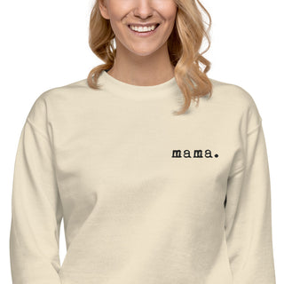Mama. Embroidered |  Premium Adult Sweatshirt - By Baano