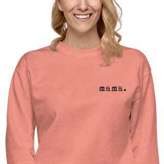 Mama. Embroidered |  Premium Adult Sweatshirt - By Baano