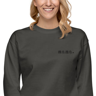 Mama. Embroidered |  Premium Adult Sweatshirt - By Baano