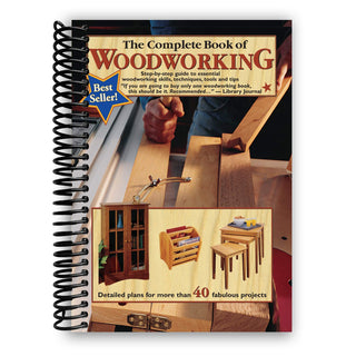 The Complete Book of Woodworking: Step-by-Step Guide to Essential Woodworking Skills, Techniques and Tips and Over 200 Photos (Spiral Bound) - By Baano