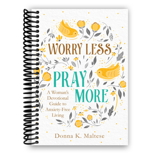 Worry Less, Pray More: A Woman's Devotional Guide to Anxiety-Free Living (Spiral Bound) - By Baano